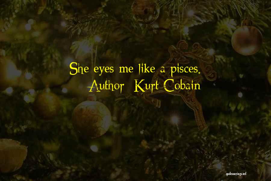 Best Pisces Quotes By Kurt Cobain