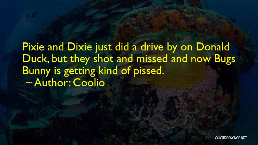 Best Pissed Off Quotes By Coolio