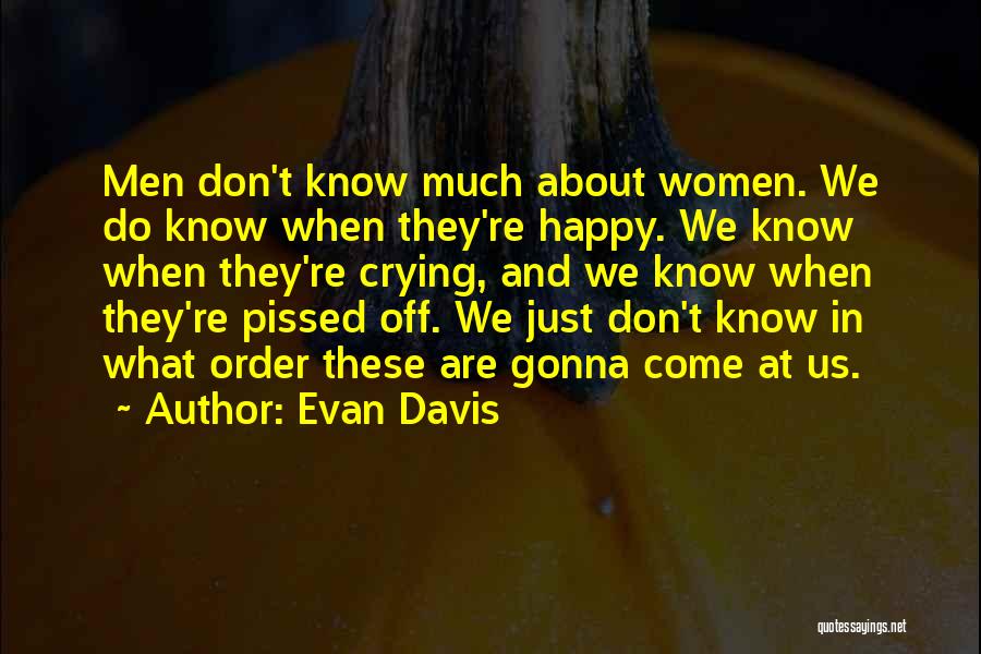 Best Pissed Off Quotes By Evan Davis