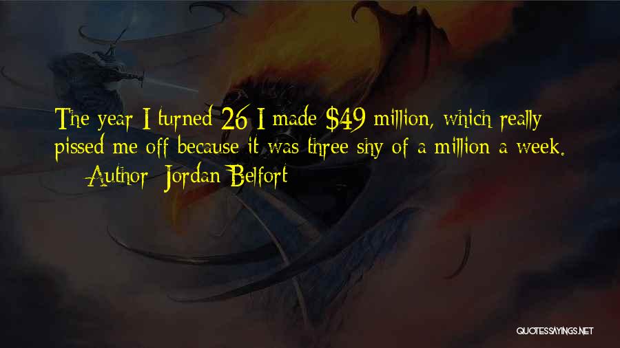 Best Pissed Off Quotes By Jordan Belfort