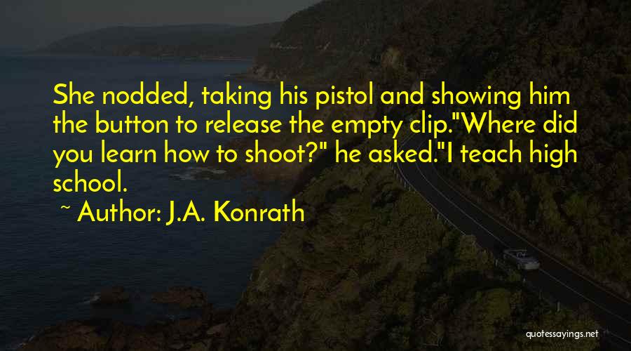 Best Pistol Quotes By J.A. Konrath