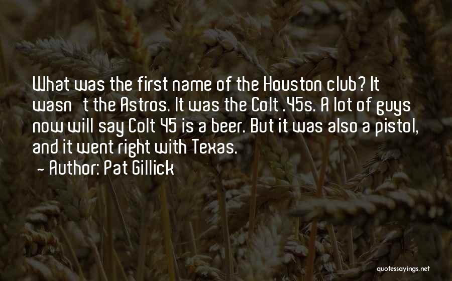 Best Pistol Quotes By Pat Gillick