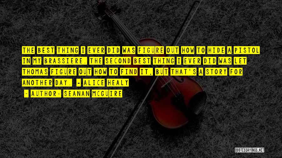 Best Pistol Quotes By Seanan McGuire