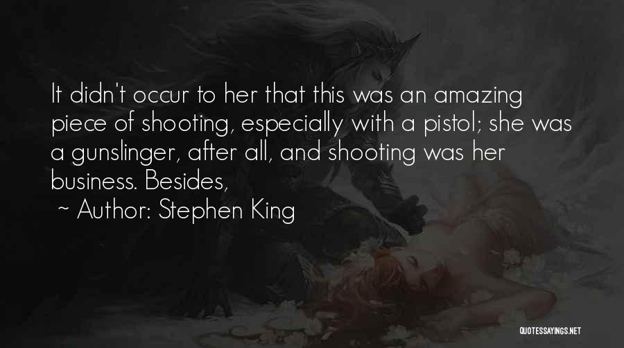 Best Pistol Quotes By Stephen King