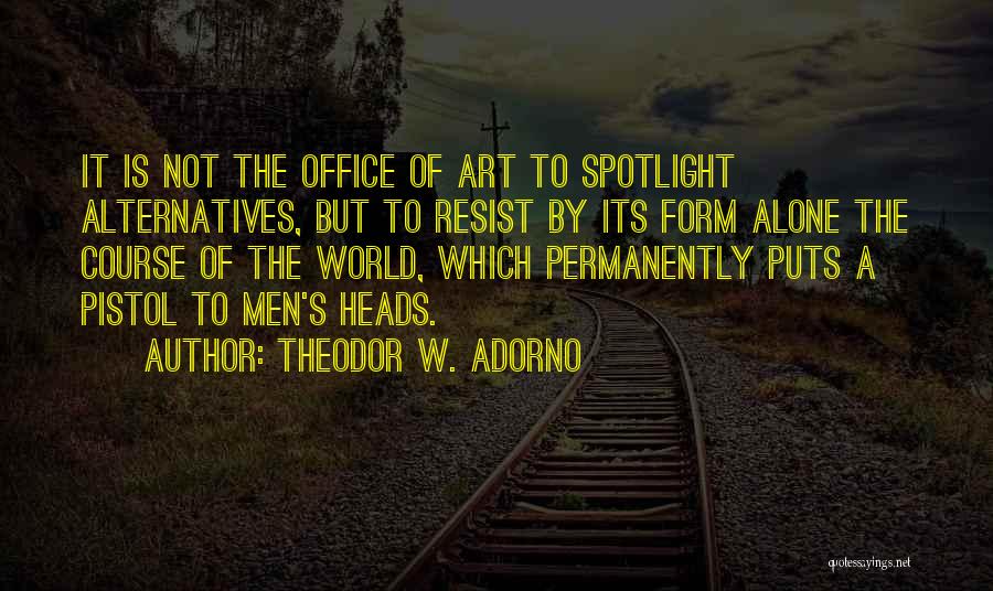 Best Pistol Quotes By Theodor W. Adorno