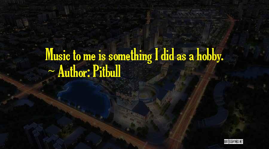 Best Pitbull Quotes By Pitbull