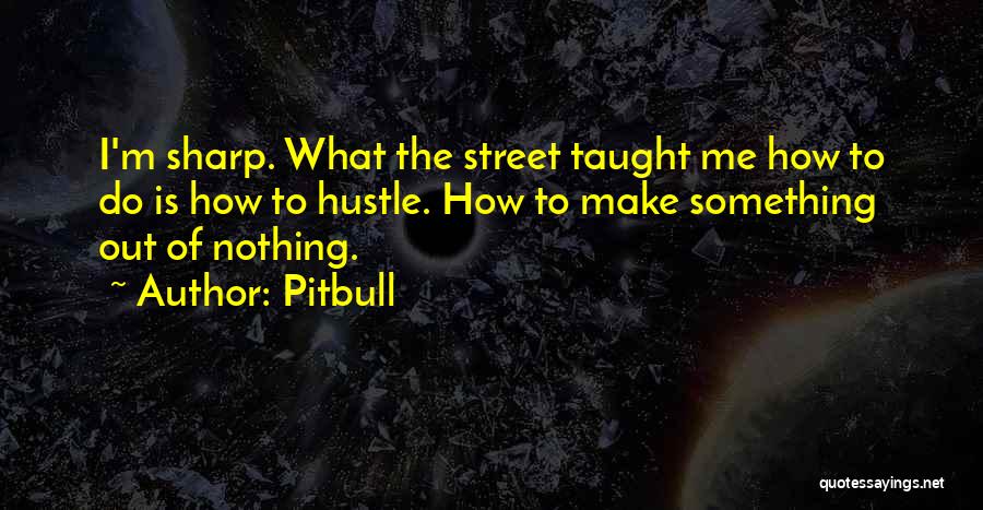 Best Pitbull Quotes By Pitbull