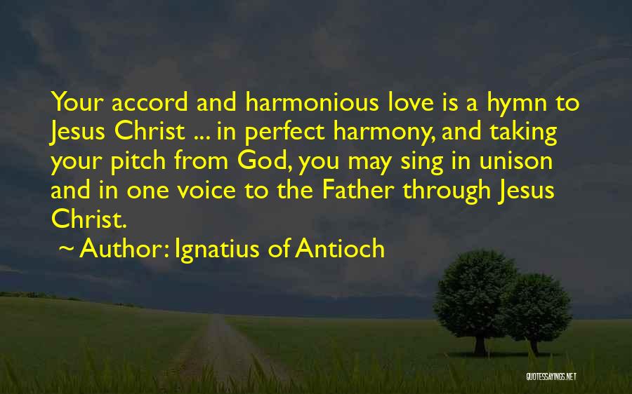 Best Pitch Perfect 2 Quotes By Ignatius Of Antioch