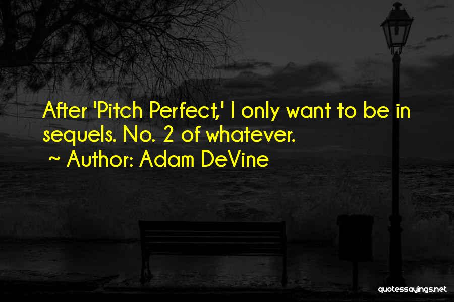 Best Pitch Perfect Quotes By Adam DeVine