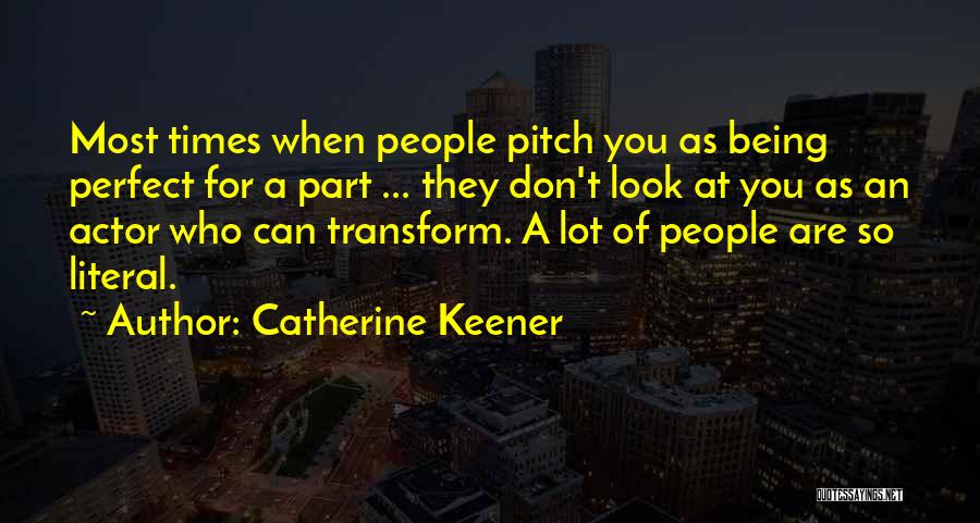 Best Pitch Perfect Quotes By Catherine Keener