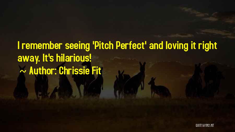 Best Pitch Perfect Quotes By Chrissie Fit