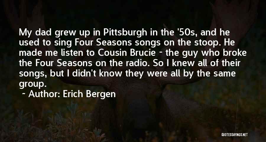 Best Pittsburgh Dad Quotes By Erich Bergen