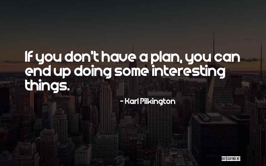 Best Plan B Quotes By Karl Pilkington