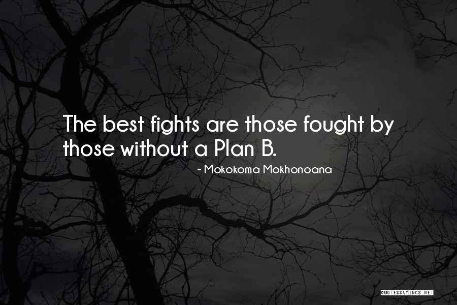 Best Plan B Quotes By Mokokoma Mokhonoana Best Plan B Quotes By Mokokoma Mokhonoana