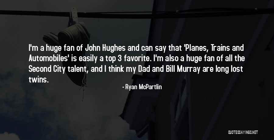 Best Planes Trains And Automobiles Quotes By Ryan McPartlin Best Planes Trains And Automobiles Quotes By Ryan McPartlin