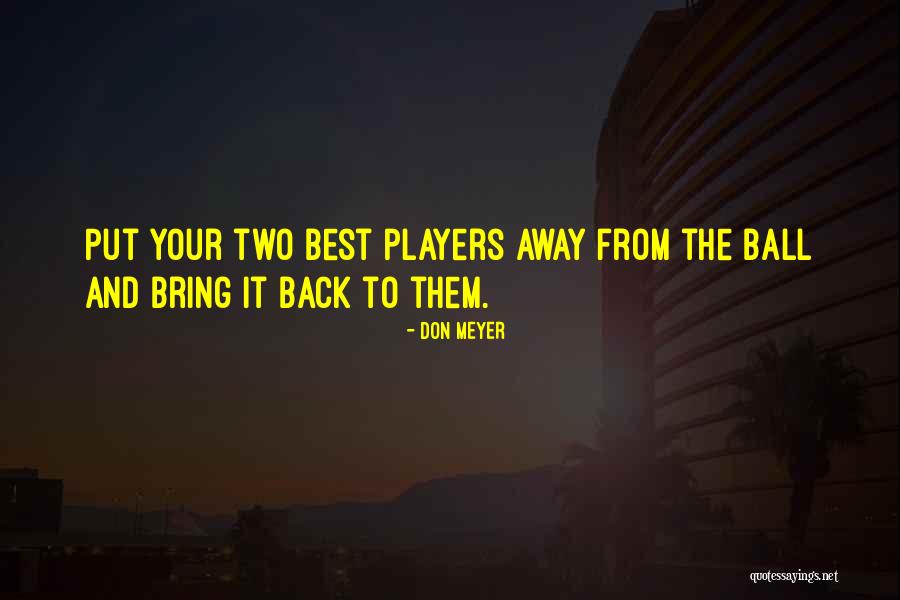 Best Players Quotes By Don Meyer Best Players Quotes By Don Meyer