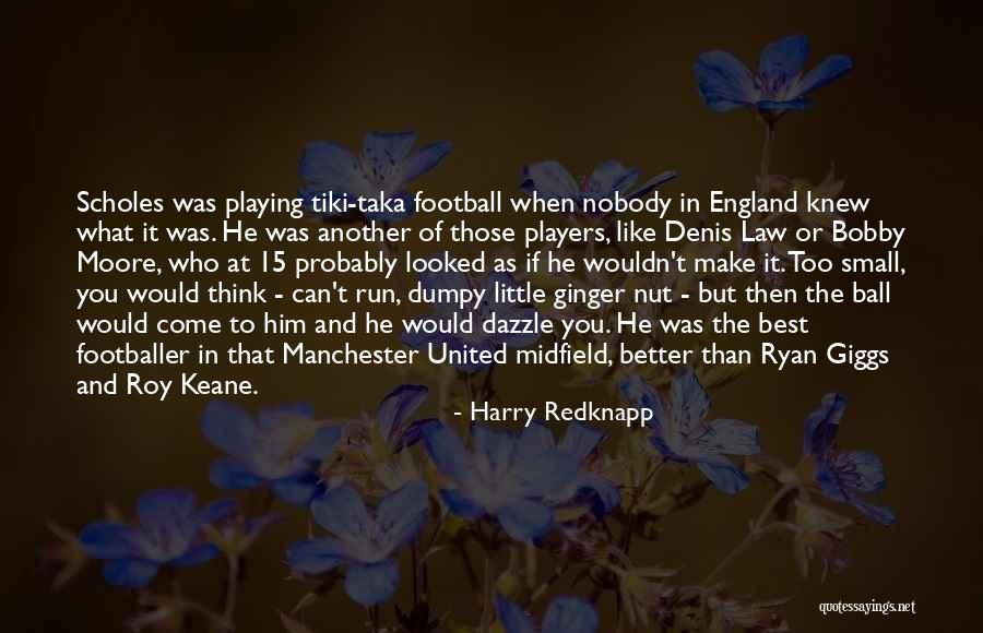 Best Players Quotes By Harry Redknapp Best Players Quotes By Harry Redknapp