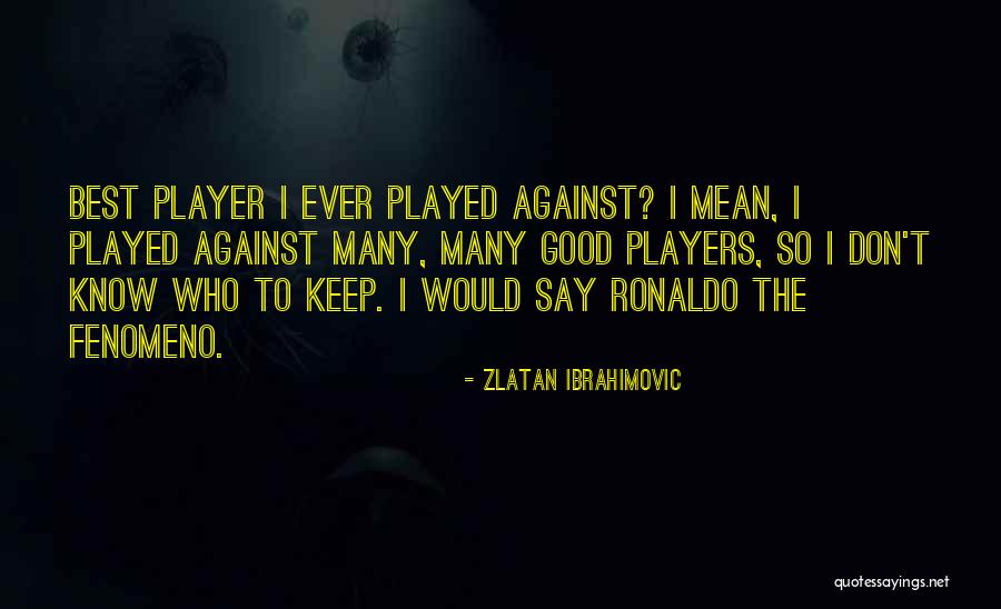 Best Players Quotes By Zlatan Ibrahimovic Best Players Quotes By Zlatan Ibrahimovic