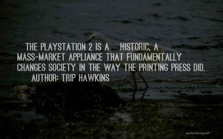 Best Playstation Quotes By Trip Hawkins