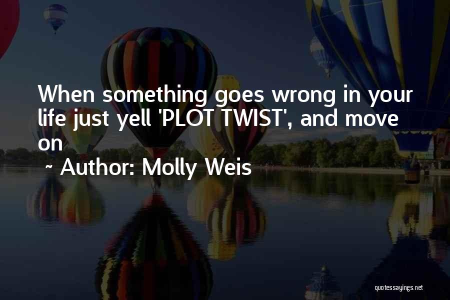 Best Plot Twist Quotes By Molly Weis