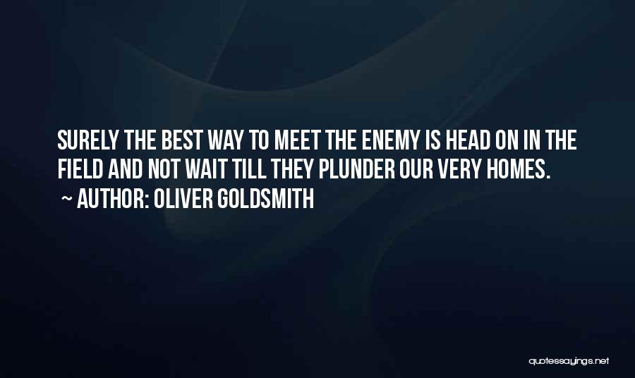 Best Plunder Quotes By Oliver Goldsmith