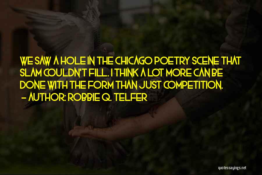 Best Poetry Slam Quotes By Robbie Q. Telfer