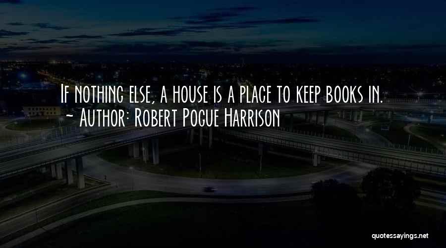 Best Pogue Quotes By Robert Pogue Harrison