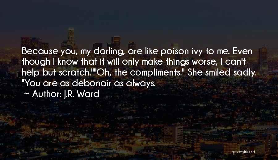 Best Poison Ivy Quotes By J.R. Ward