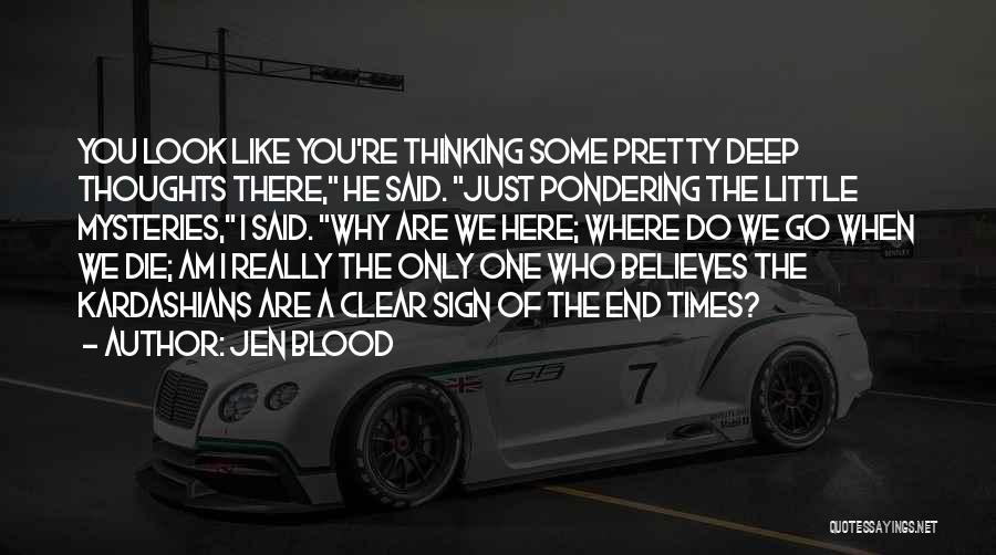 Best Pondering Quotes By Jen Blood
