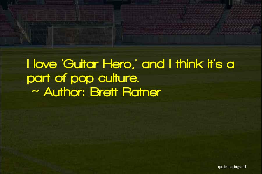 Best Pop Culture Love Quotes By Brett Ratner