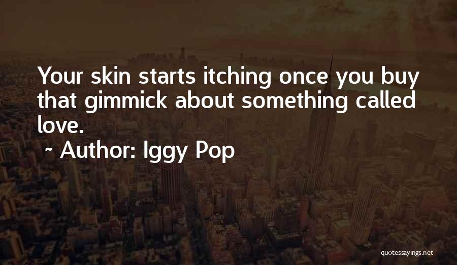 Best Pop Culture Love Quotes By Iggy Pop