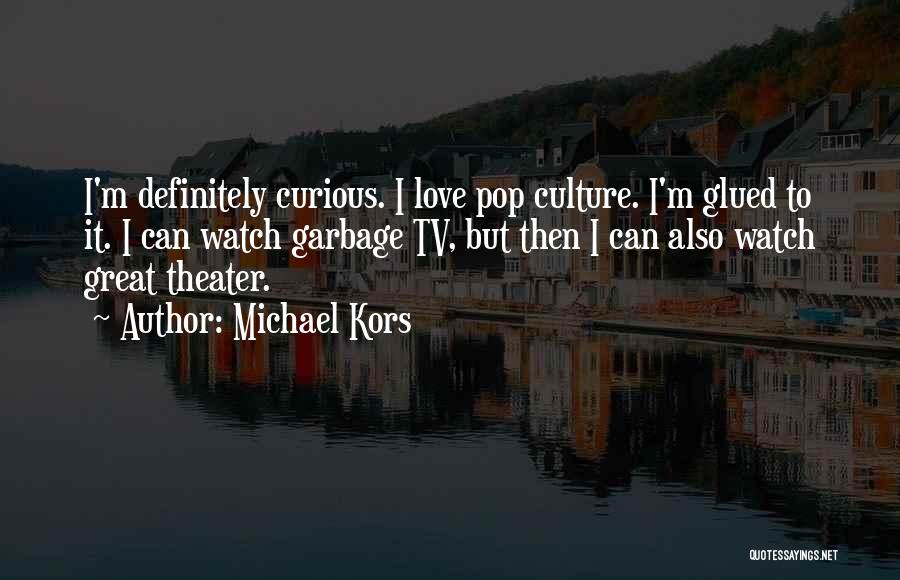 Best Pop Culture Love Quotes By Michael Kors