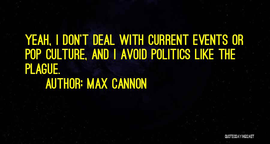 Best Pop Culture Quotes By Max Cannon