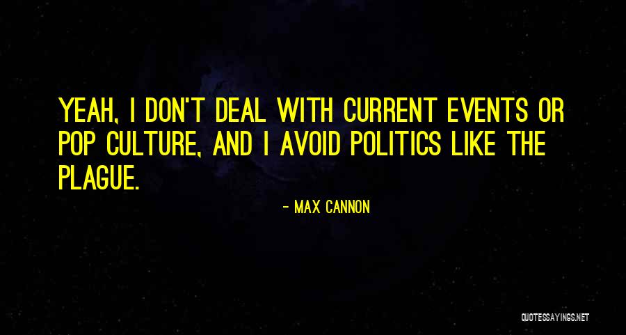 Best Pop Culture Quotes By Max Cannon