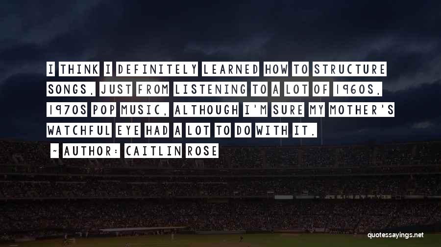 Best Pop Songs Quotes By Caitlin Rose