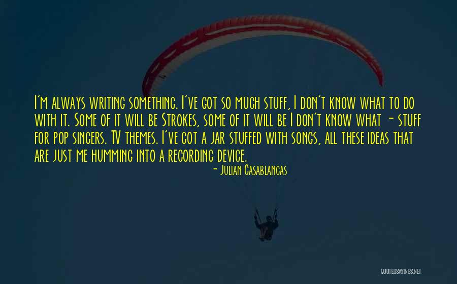 Best Pop Songs Quotes By Julian Casablancas Best Pop Songs Quotes By Julian Casablancas