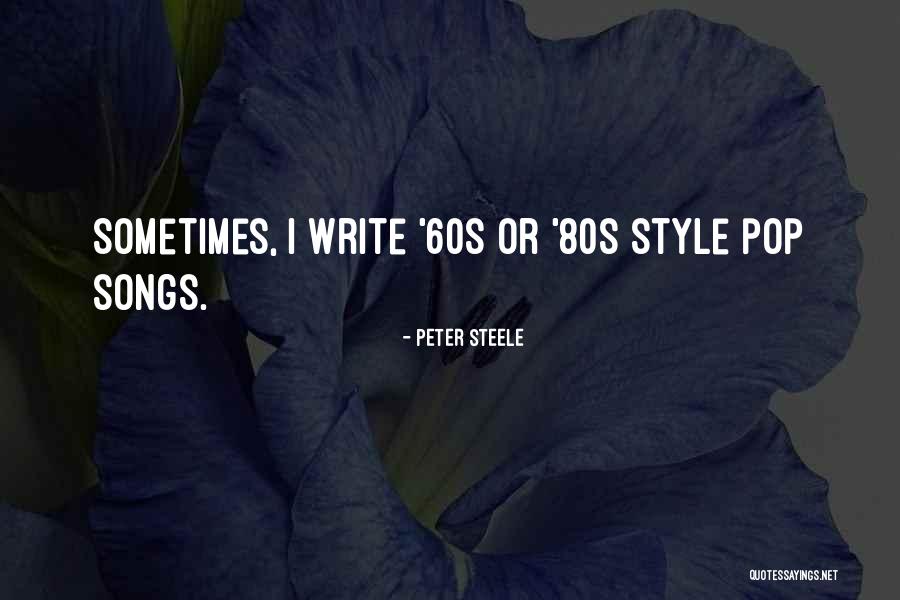 Best Pop Songs Quotes By Peter Steele