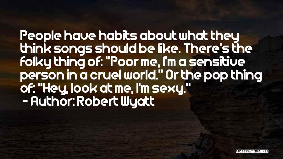Best Pop Songs Quotes By Robert Wyatt