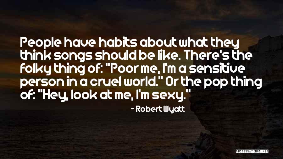 Best Pop Songs Quotes By Robert Wyatt Best Pop Songs Quotes By Robert Wyatt