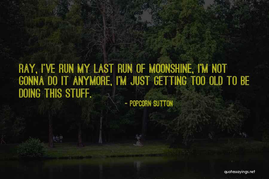 Top 2 Best Popcorn Sutton Quotes & Sayings