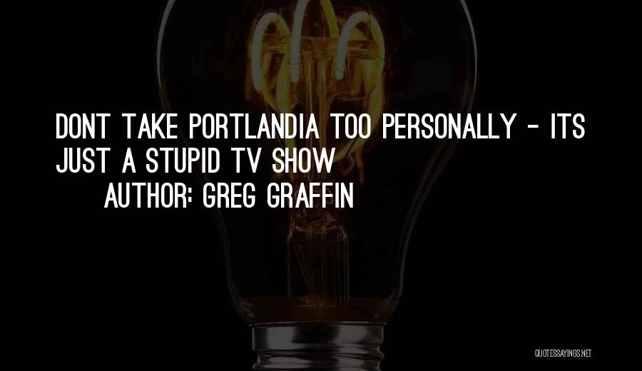 Best Portlandia Quotes By Greg Graffin