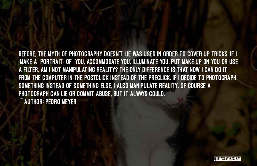 Best Portrait Photography Quotes By Pedro Meyer