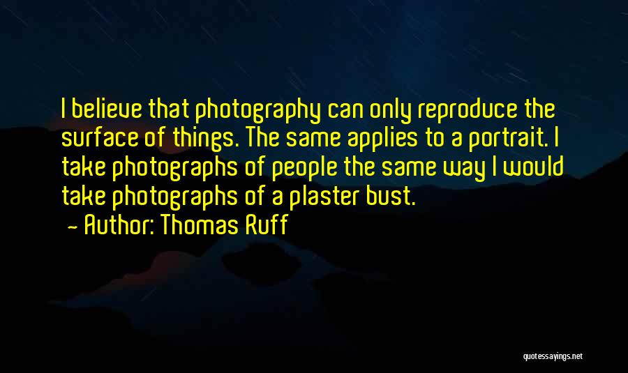 Best Portrait Photography Quotes By Thomas Ruff