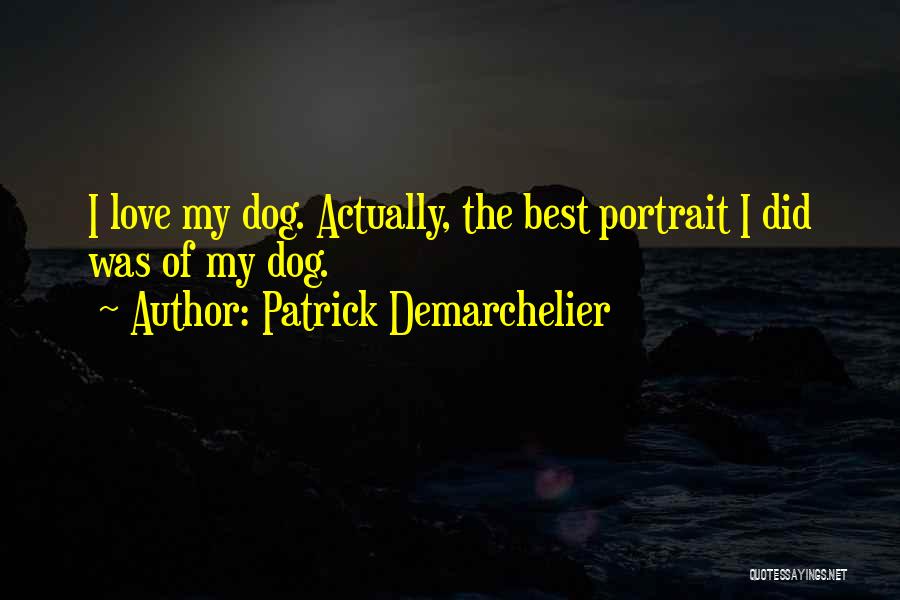 Best Portrait Quotes By Patrick Demarchelier