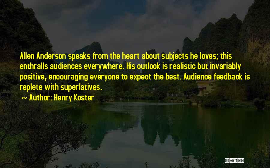 Best Positive Outlook Quotes By Henry Koster