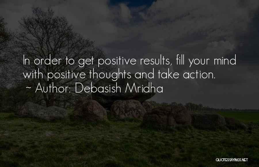 Best Positive Philosophy Quotes By Debasish Mridha