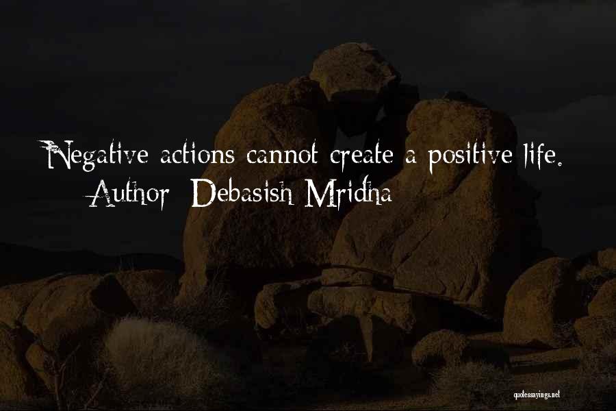 Best Positive Philosophy Quotes By Debasish Mridha