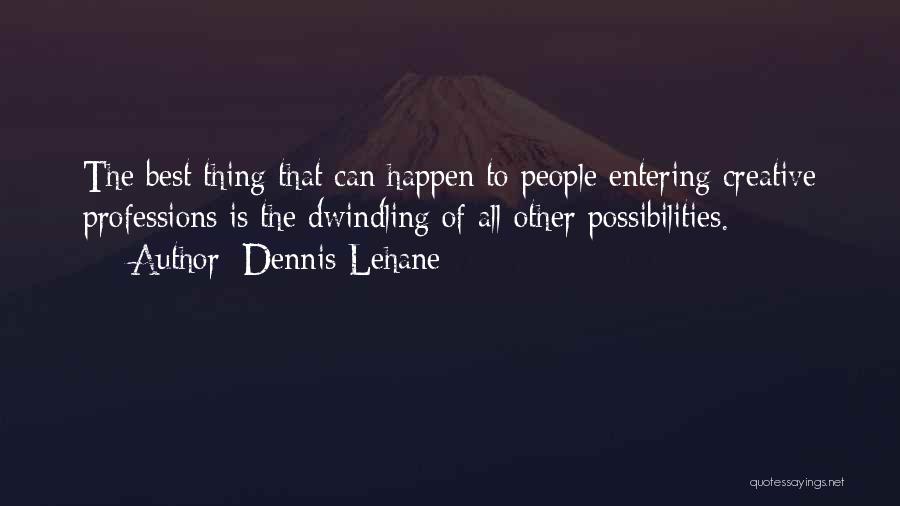 Best Possibilities Quotes By Dennis Lehane