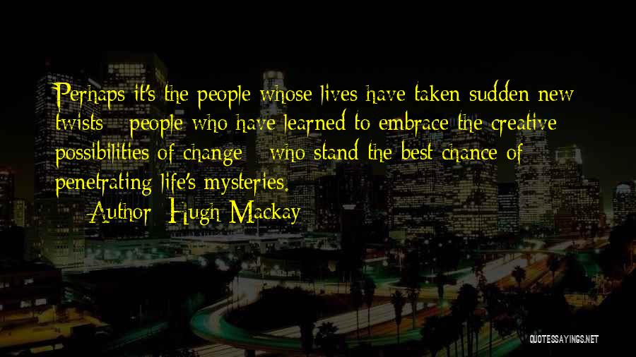 Best Possibilities Quotes By Hugh Mackay