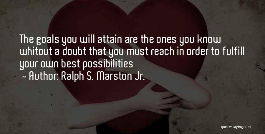 Best Possibilities Quotes By Ralph S. Marston Jr.